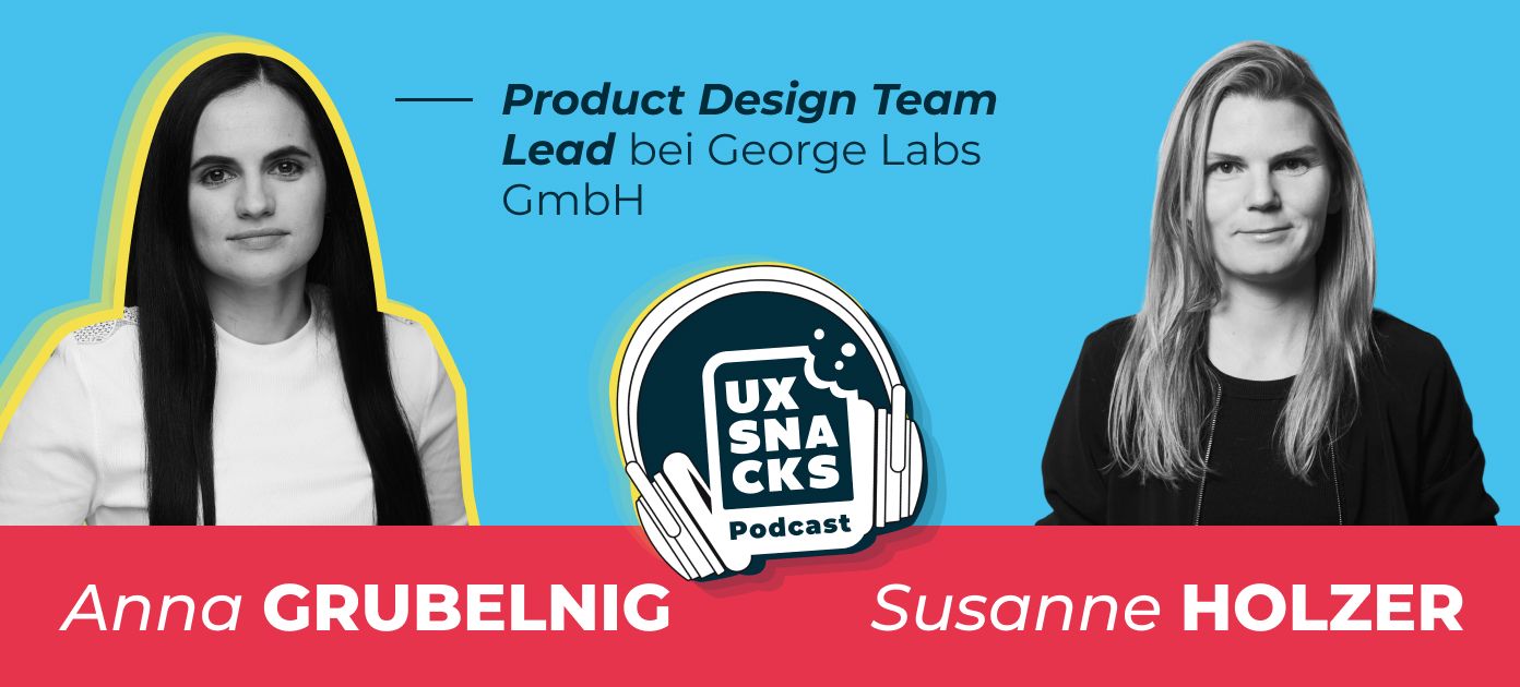 UX Snacks Podcast Episode 5 mit Anna Grubelnig (Portaitfoto von Anna und Host Susanne)