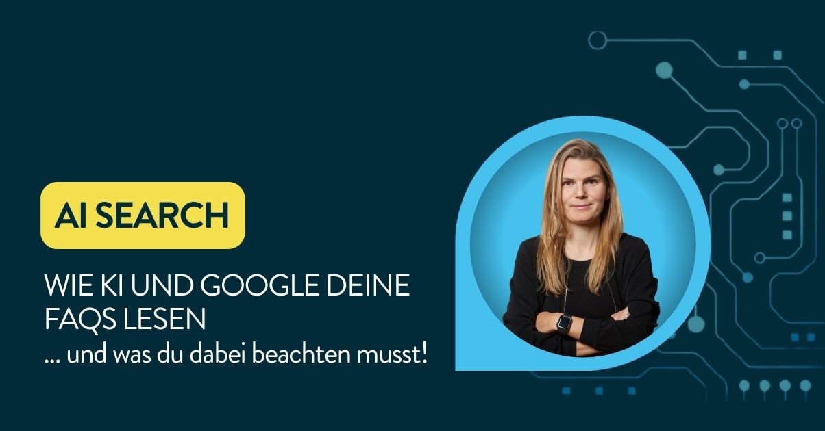 Wie KI und Google deine FAQs lesen ... und was du dabei beachten musst! inkl. Portraitbild von Susanne Holzer