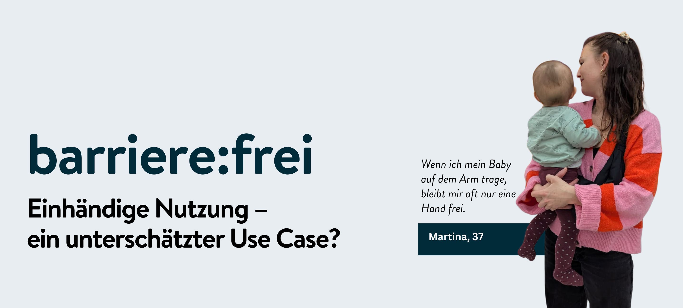 barriere:frei Einhändige Nutzung ein unterschätzer Use Case inkl. Foto unserer PM Martina mir Kind am Arm